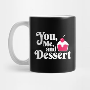 You Me and Dessert Mug